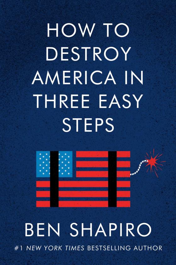 How to Destroy America in 3 Easy Steps Ben Shapiro Book New York Time Bestselling Author