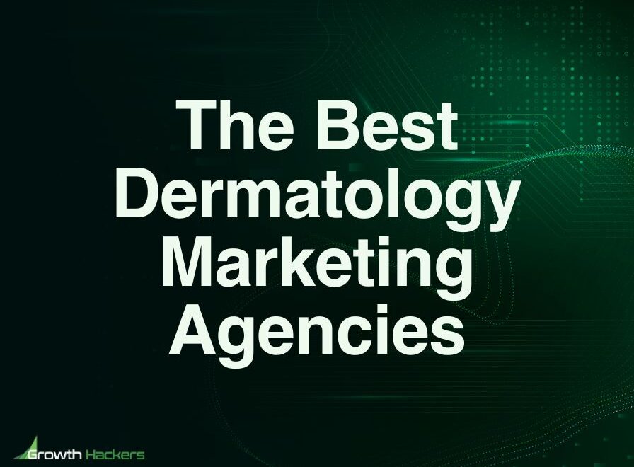 Best Dermatology Marketing Agencies